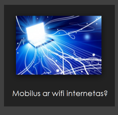 Mobilus ar wifi internetas?